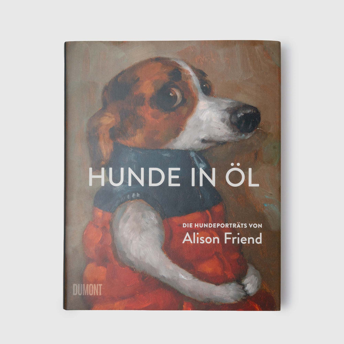 Buchcover für Alison Friend – Hunde in Öl mit einem Ölgemälde eines Hundes in einem rot-schwarzen Outfit.