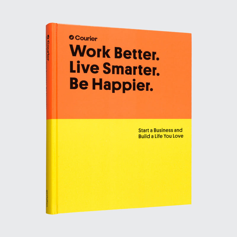Work Better. Live Smarter. Be Happier. Start a business and build a life you love.